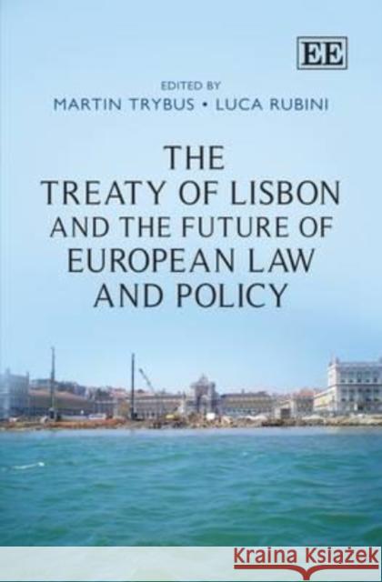 The Treaty of Lisbon and the Future of European Law and Policy Martin Trybus Luca Rubini  9780857932556 Edward Elgar Publishing Ltd - książka