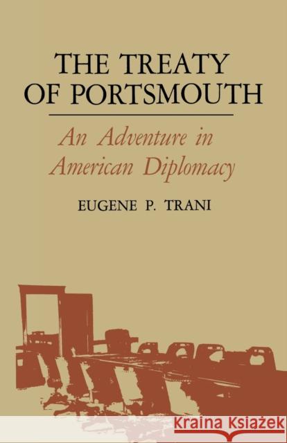 The Treaty of Portsmouth: An Adventure in American Diplomacy Eugene P. Trani 9780813155128 University Press of Kentucky - książka