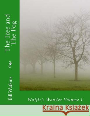 The Tree and The Fog Watkins, Bill 9781547030354 Createspace Independent Publishing Platform - książka