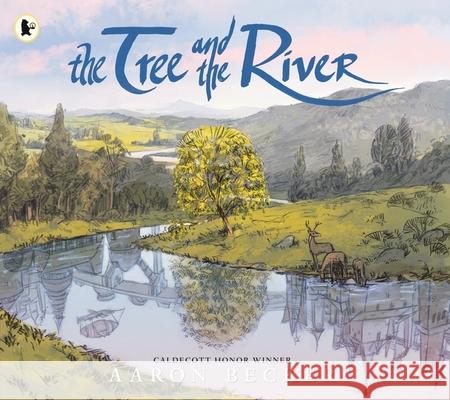 The Tree and the River: Winner of the Yoto Carnegie Medal and Shadowers' Choice Awards for Illustration: A masterfully told glimpse into humankind and its impact on the Earth from Caldecott Honor reci Aaron Becker 9781529516760 Walker Books Ltd - książka