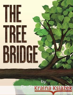 The Tree Bridge Sherry L. Meinberg 9781959895312 West Point Print and Media LLC - książka