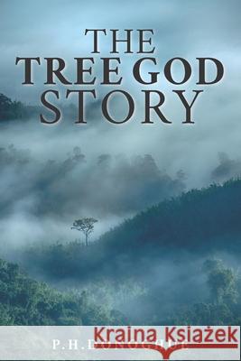 The Tree God Story: The forgotten truth Donoghue 9781503379053 Createspace Independent Publishing Platform - książka