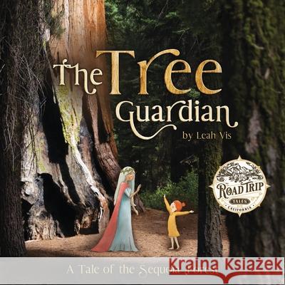 The Tree Guardian: A Tale of the Sequoia Forest Leah Vis 9781732811867 Three Horse Publishing - książka