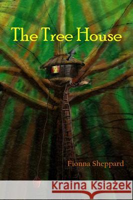 The Tree House Fionna Sheppard Allison Sheppard 9780994116109 Chelmsford Publishing - książka