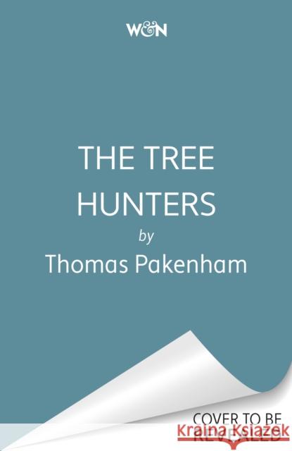 The Tree Hunters: How the Cult of the Arboretum Transformed Our Landscape Thomas Pakenham 9781474611909 Orion Publishing Co - książka