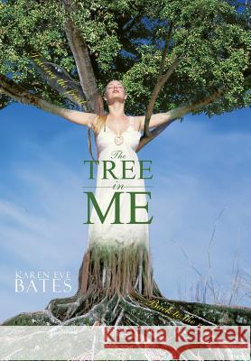 The Tree in Me: Tracing the Fruit Back to the Root Bates, Karen Eve 9781452028583 Authorhouse - książka