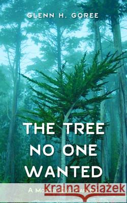 The Tree No One Wanted Glenn H. Goree 9781532637377 Resource Publications (CA) - książka