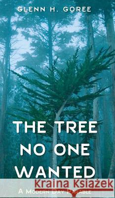 The Tree No One Wanted Glenn H Goree 9781532637384 Resource Publications (CA) - książka