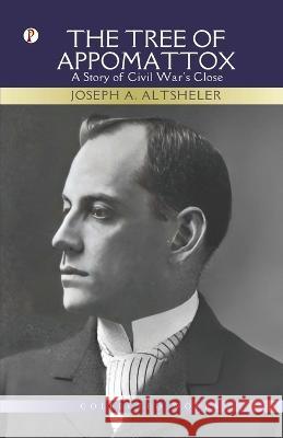 The Tree of Appomattox Joseph a Altsheler   9789358043655 Pharos Books Private Limited - książka