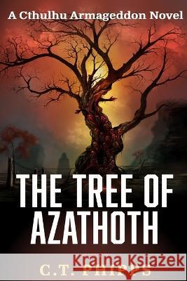 The Tree of Azathoth C T Phipps   9781637896495 Macabre Ink - książka