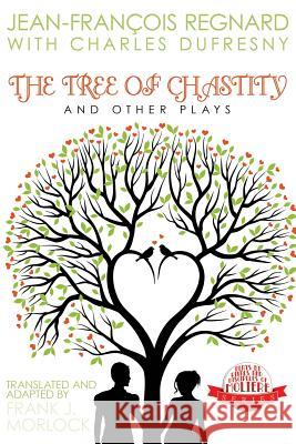 The Tree of Chastity and Other Plays Jean-Francois Regnard Charles Dufresny Frank J. Morlock 9781479401062 Borgo Press - książka