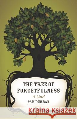 The Tree of Forgetfulness Pam Durban 9780807149720 Louisiana State University Press - książka