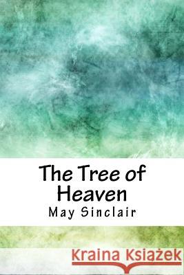 The Tree of Heaven May Sinclair 9781718722385 Createspace Independent Publishing Platform - książka