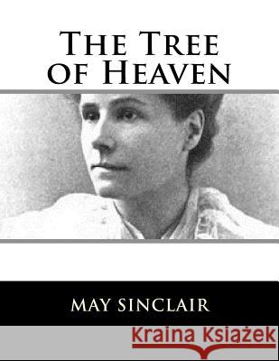 The Tree of Heaven May Sinclair 9781981158928 Createspace Independent Publishing Platform - książka