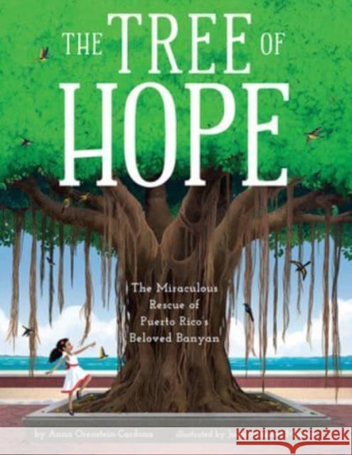 The Tree of Hope: The Miraculous Rescue of Puerto Rico’s Beloved Banyan Anna Orenstein-Cardona 9781506484099 Beaming Books - książka