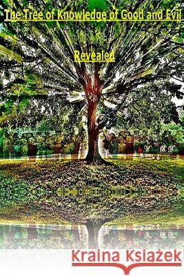 The Tree of Knowledge of Good and Evil Revealed Michael Dale 9781365100567 Lulu.com - książka