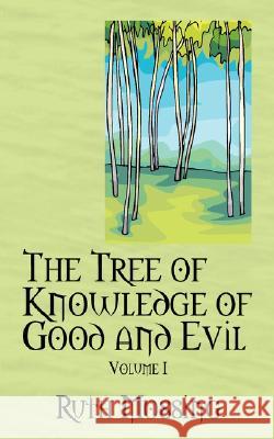 The Tree of Knowledge of Good and Evil: Volume 1 Mossing, Ruth 9781432717643 OUTSKIRTS PRESS - książka