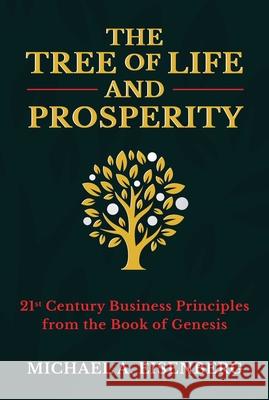 The Tree of Life and Prosperity: 21st Century Business Principles from the Book of Genesis Eisenberg, Michael A. 9781637580707 Permuted Press - książka