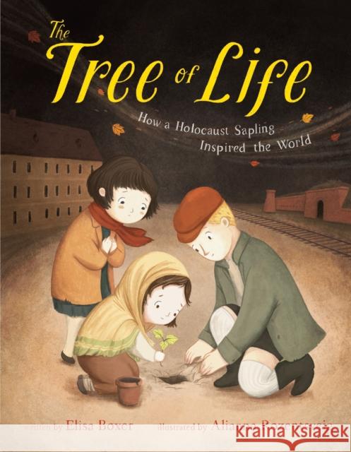 The Tree of Life: How a Holocaust Sapling Inspired the World Elisa Boxer, Alianna Rozentsveig 9780593617120 Penguin Young Readers - książka