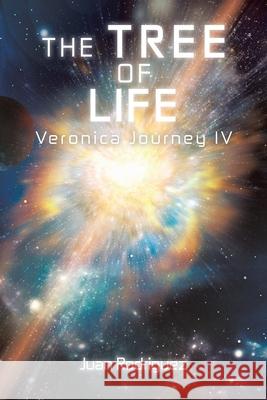 The Tree of Life: Veronica Journey Iv Juan Rodriguez 9781796091984 Xlibris Us - książka