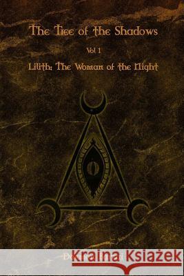 The Tree of the Shadows: Lilith: The Woman of the Night Daemon Barzai Daemon Barzai 9781523959143 Createspace Independent Publishing Platform - książka