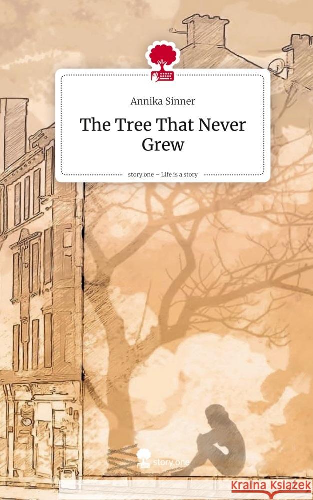 The Tree That Never Grew. Life is a Story - story.one Sinner, Annika 9783711807359 story.one publishing - książka