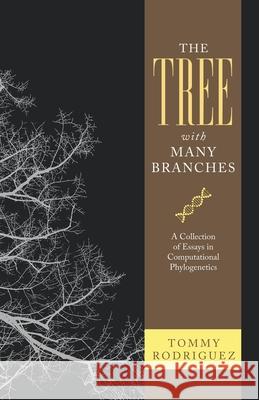 The Tree with Many Branches: A Collection of Essays in Computational Phylogenetics Tommy Rodriguez 9781663206497 iUniverse - książka