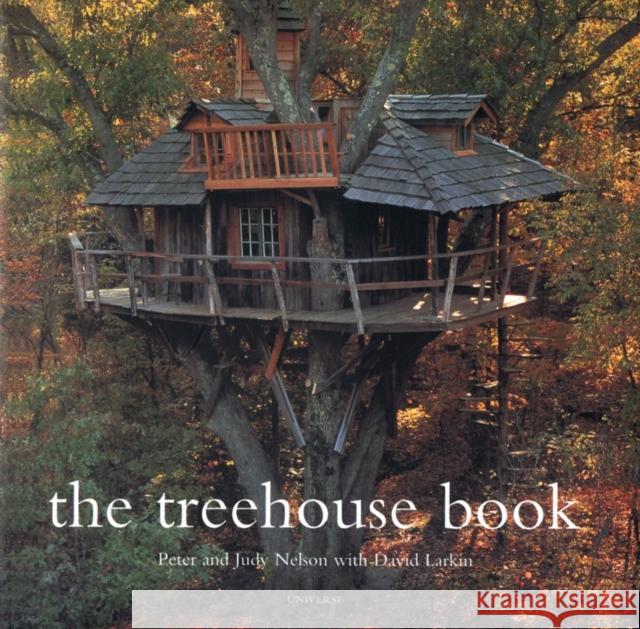 The Treehouse Book Peter Nelson Judy Nelson David Larkin 9780789304117 Rizzoli Publications - książka