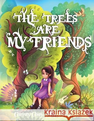 The Trees Are My Friends Christy Choy 9780578942094 Christy Choy - książka