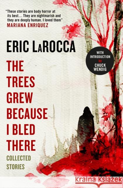 The Trees Grew Because I Bled There: Collected Stories Eric LaRocca 9781803363004 Titan Books Ltd - książka