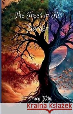 The Trees in HIs Garden Tracy Ruhl 9798332662775 Independently Published - książka