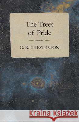 The Trees of Pride G. K. Chesterton 9781447467687 Baker Press - książka