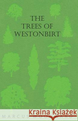 The Trees of Westonbirt - Illustrated with Photographic Plates Marcus Woodward 9781528702607 Thousand Fields - książka