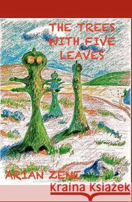 The trees with five leaves Zene, Arian 9781475050660 Createspace - książka