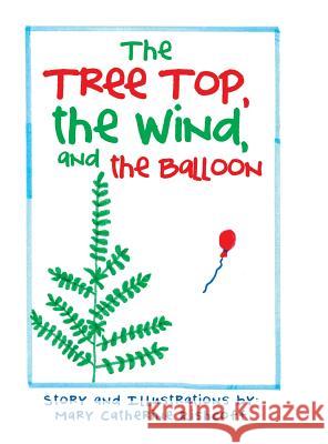 The Treetop, the Wind, and the Balloon Mary Catherine Rishcoff 9781984556400 Xlibris Us - książka