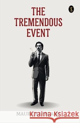 The Tremendous Event Maurice LeBlanc 9789358052992 True Sign Publishing House Private Limited - książka