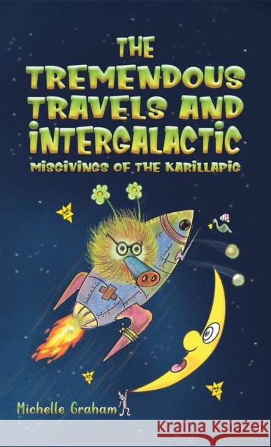 The Tremendous Travels and Intergalactic Misgivings of the Karillapig Michelle Graham 9781398478817 Austin Macauley Publishers - książka