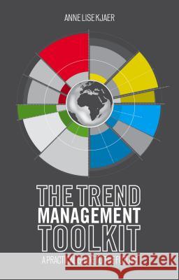 The Trend Management Toolkit: A Practical Guide to the Future Kjaer, A. 9781137370082 PALGRAVE MACMILLAN - książka