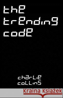 The Trending Code Amy Collins Charlie Collins 9781980808268 Independently Published - książka