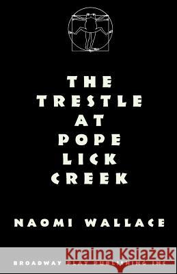 The Trestle At Pope Lick Creek Wallace, Naomi 9780881451801 Broadway Play Publishing Inc - książka