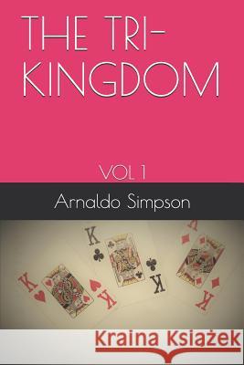 The Tri-Kingdom: Vol 1 Arnaldo Simpson 9781729398258 Independently Published - książka