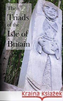 The Triads of the Isle of Britain Rev Michael J. Dangler Rev Michael J. Dangler William Pobert 9781539032540 Createspace Independent Publishing Platform - książka