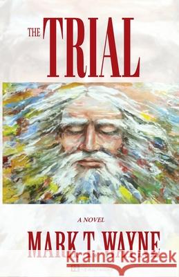 The Trial Mark T. Wayne Ilie Dan Rodan Everly Boks Publishing 9780994980915 Everly Books Publishing Group - książka