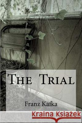 The Trial Franz Kafka Edibooks                                 David Wyllie 9781534826076 Createspace Independent Publishing Platform - książka