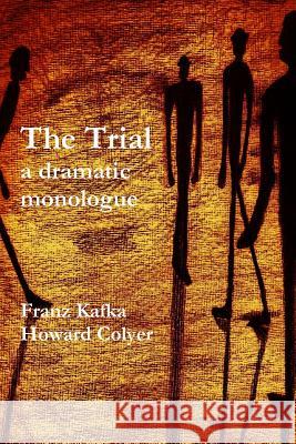 The Trial - a Dramatic Monologue Franz Kafka, Howard Colyer 9781326350567 Lulu.com - książka