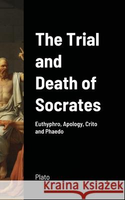 The Trial and Death of Socrates Plato 9781716654350 Lulu.com - książka