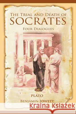 The Trial and Death of Socrates: Four Dialogues Plato 9781607964292 www.bnpublishing.com - książka