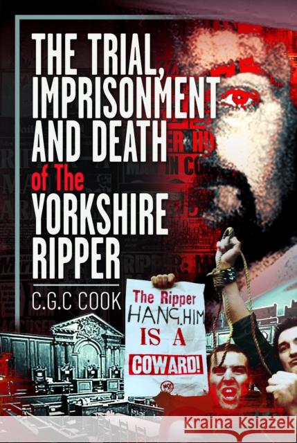 The Trial, Imprisonment and Death of The Yorkshire Ripper Chris Cook 9781036115111 Pen and Sword True Crime - książka