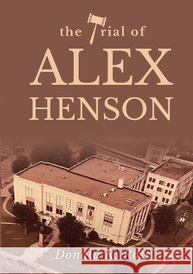 The Trial of Alex Henson Donald R Ross   9781637923818 Beyond Publishing - książka