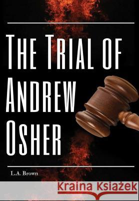 The Trial of Andrew Osher L. a. Brown 9780359547302 Lulu.com - książka